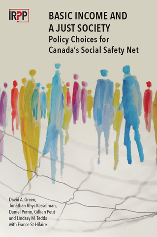 Basic Income and a Just Society: Policy Choices for Canada’s Social Safety Net