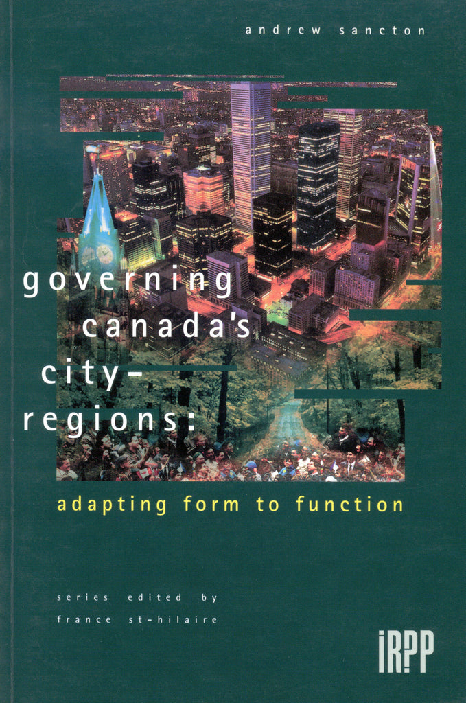 Governing Canada's City-Regions: Adapting Form to Function