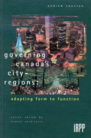Governing Canada's City-Regions: Adapting Form to Function