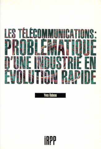 Les télécommunications: problématique d'une industrie en évolution rapide