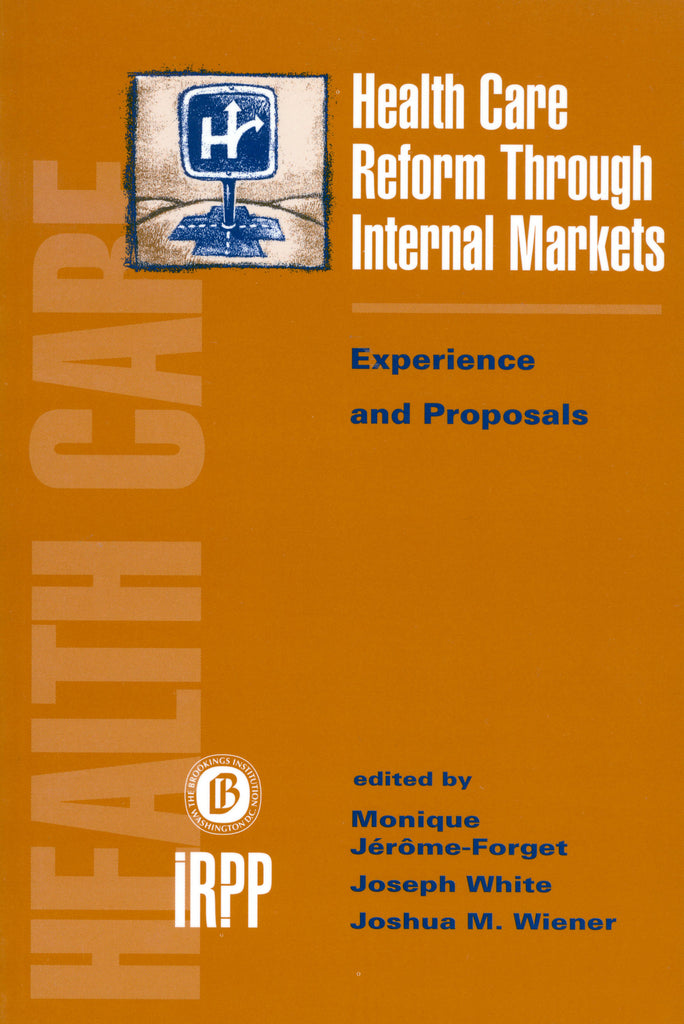 Health Care Reform Through Internal Markets: Experience and Proposals