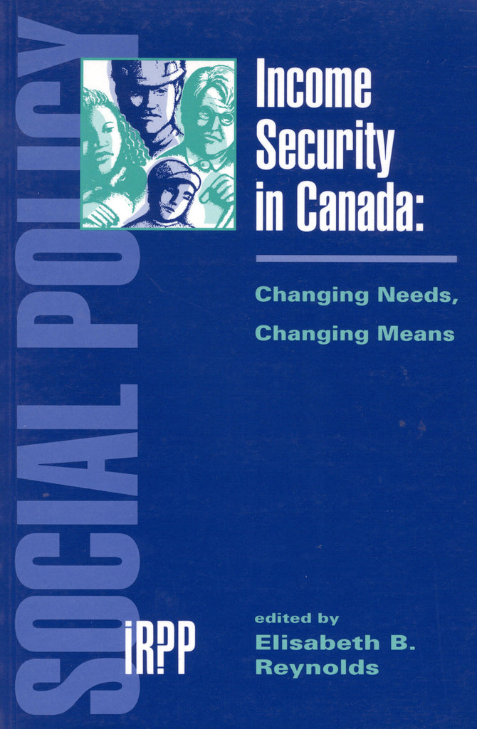 Income Security in Canada: Changing Needs, Changing Means
