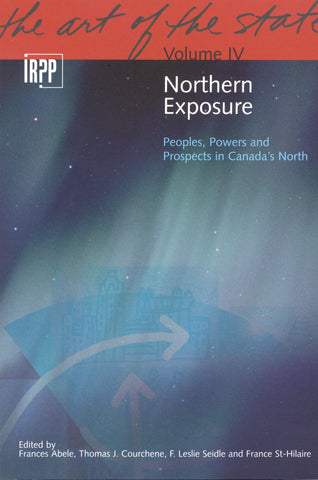 Northern Exposure: Peoples, Powers and Prospects in Canada's North