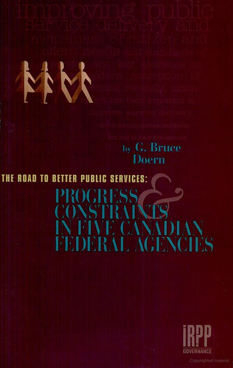 The Road to Better Public Services: Progress and Constraints in Five Canadian Federal Agencies