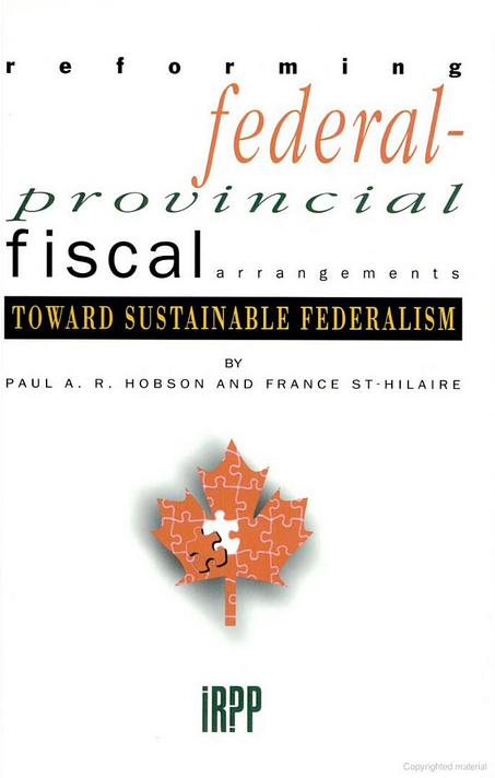 Toward Sustainable Federalism: Reforming Federal-Provincial Fiscal Arrangements